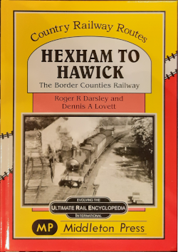 Middleton Press 'Hexham to Hawick' The Border Counties Railway Book