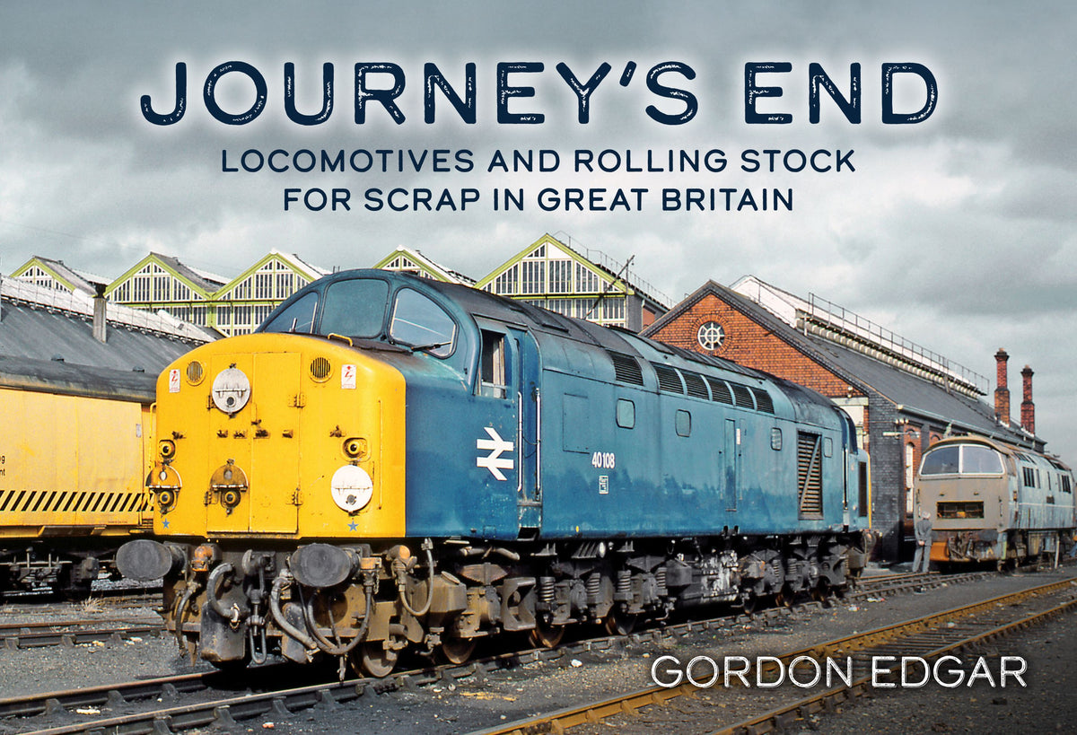 Amberley Publishing - Journey’s End, locomotives and Rolling Stock for Scrap in Great Britain - Gordon Edgar