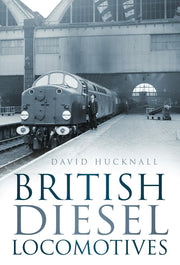 British Diesel Locomotives - Amberley Publishing