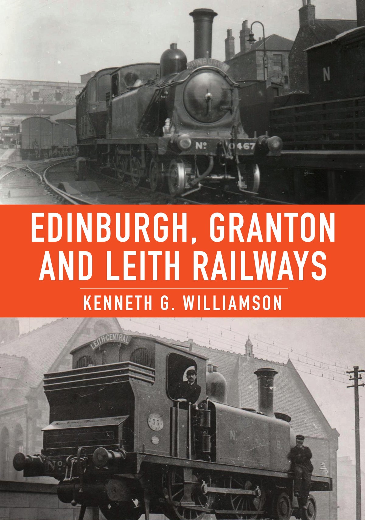 Amberley Publishing - Edinburgh, Granton and Leith Railways - Kenneth G Williamson