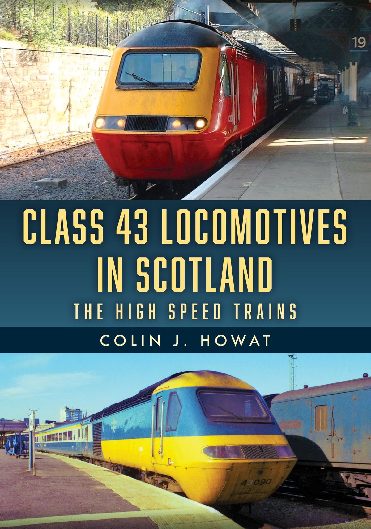 Amberley Publishing - Class 43 locomotives in Scotland - Colin C Howat