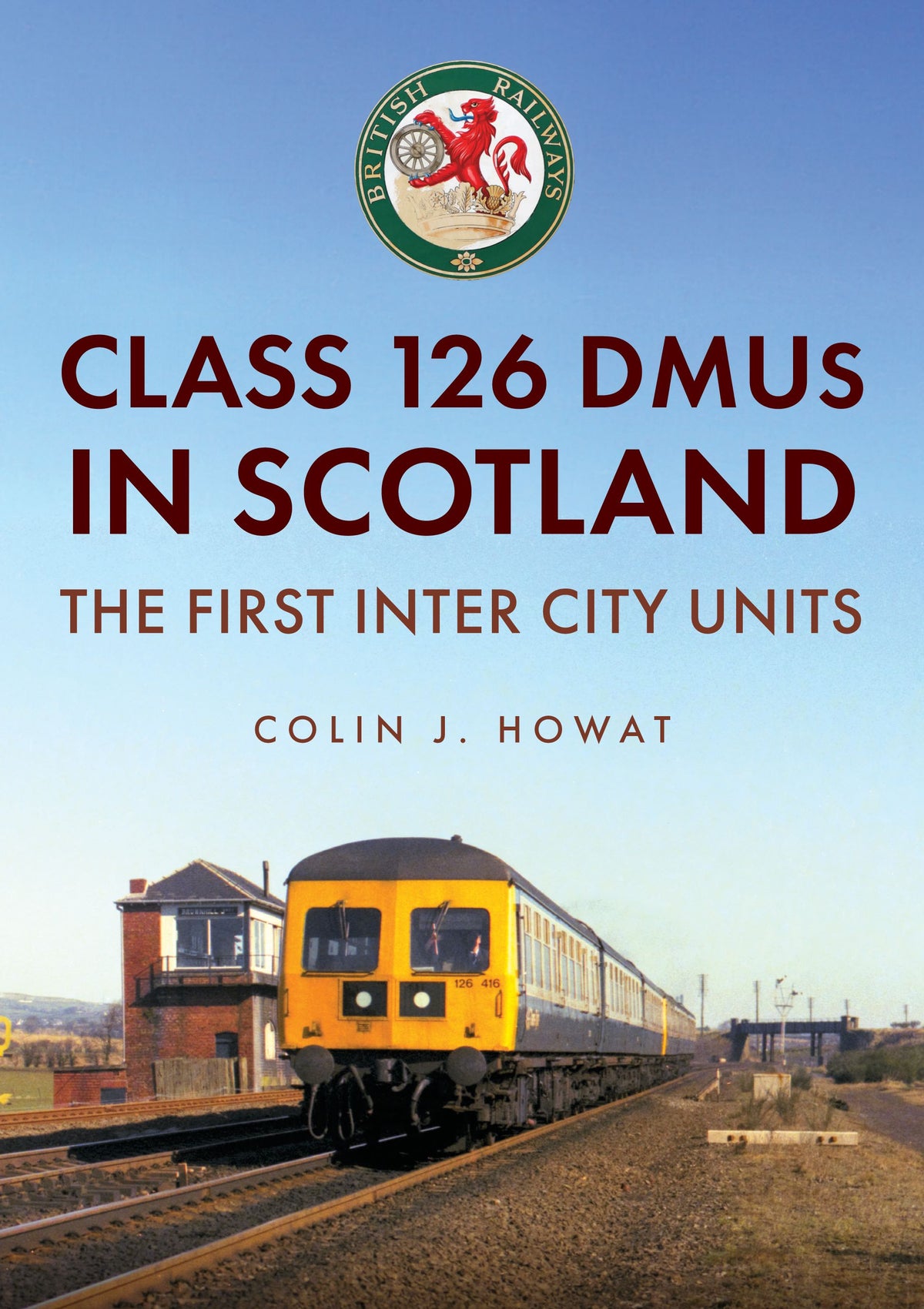 Amberley Publishing - Class 126 DMU’s in Scotland - Colin Howat