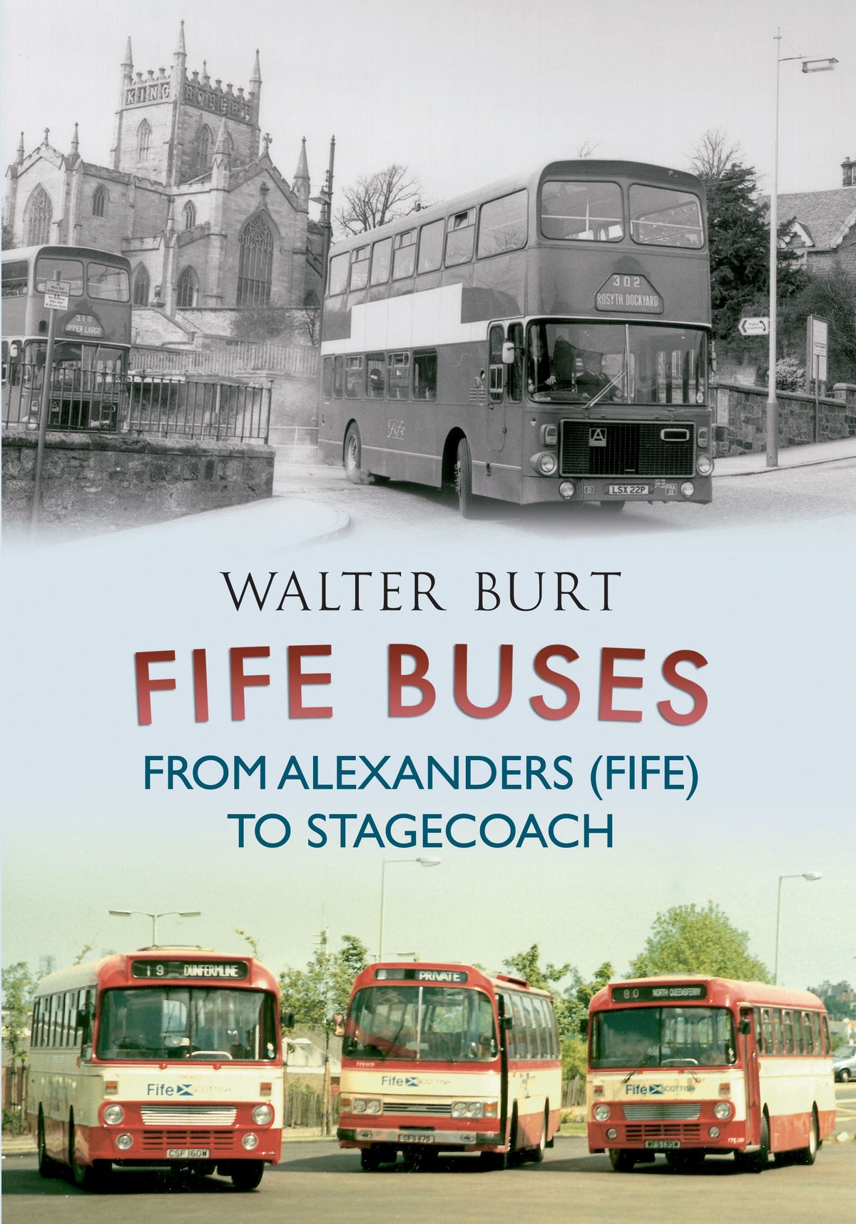 Amberley Publishing - Fife Buses from Alexanders (FIFE) to Stagecoach - Walter Burt