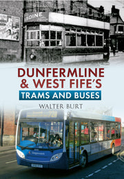 Amberley Publishing - Dunfermline and West Fife’s Buses - Walter Burt