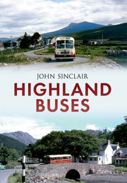 Amberley Publishing - Highland Buses - John Sinclair