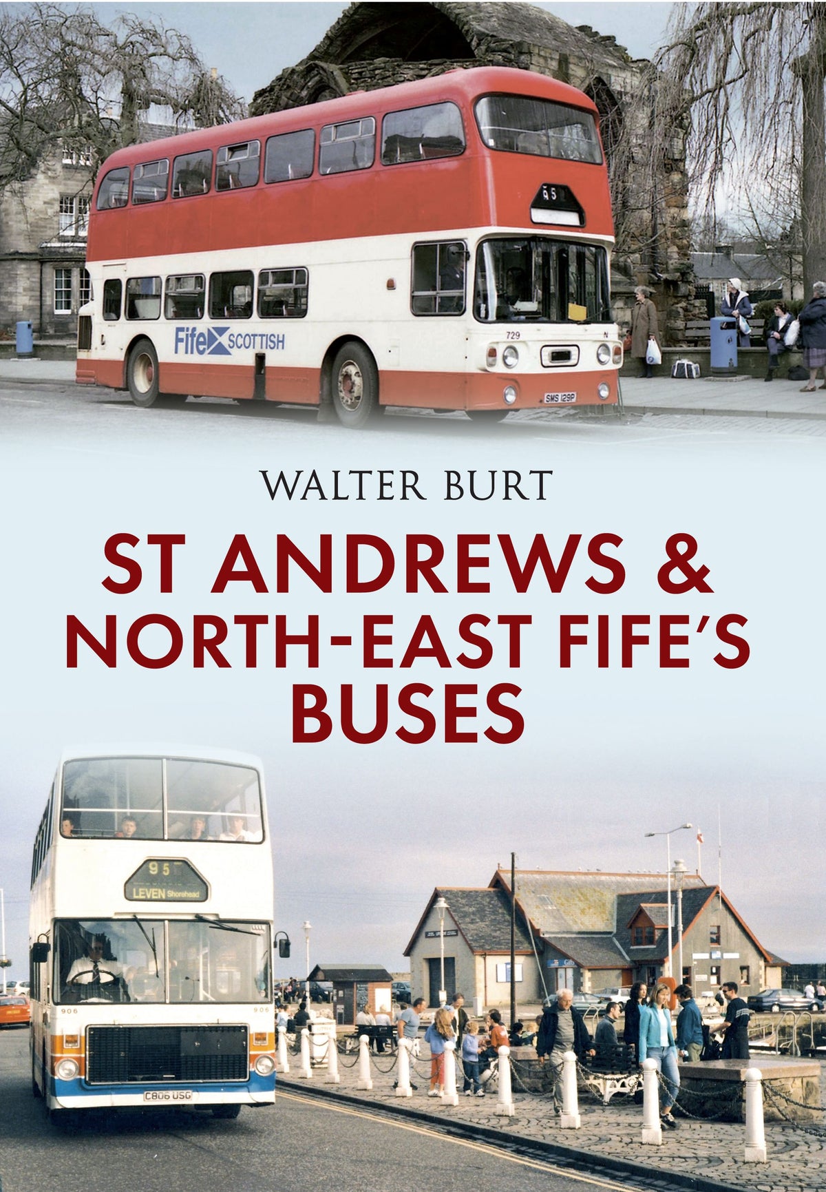 Amberley Publishing - St Andrews and NE Fife’s Buses - Walter Burt