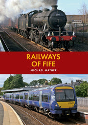 Amberley Publishing - Railways of Fife - Michael Mather
