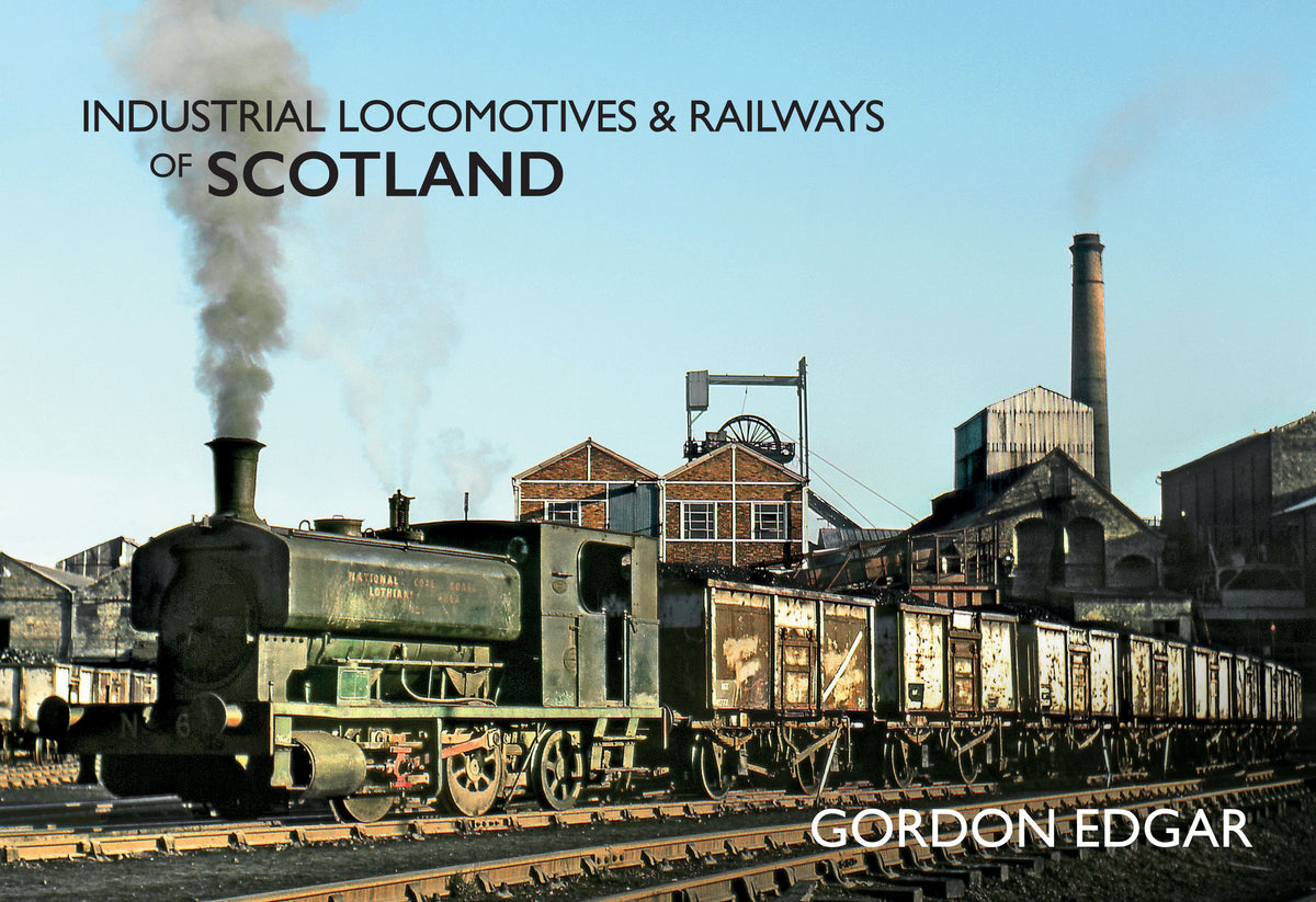 Amberley Publishing - Industrial Locomotives and Railways of Scotland -  Gordon Edgar