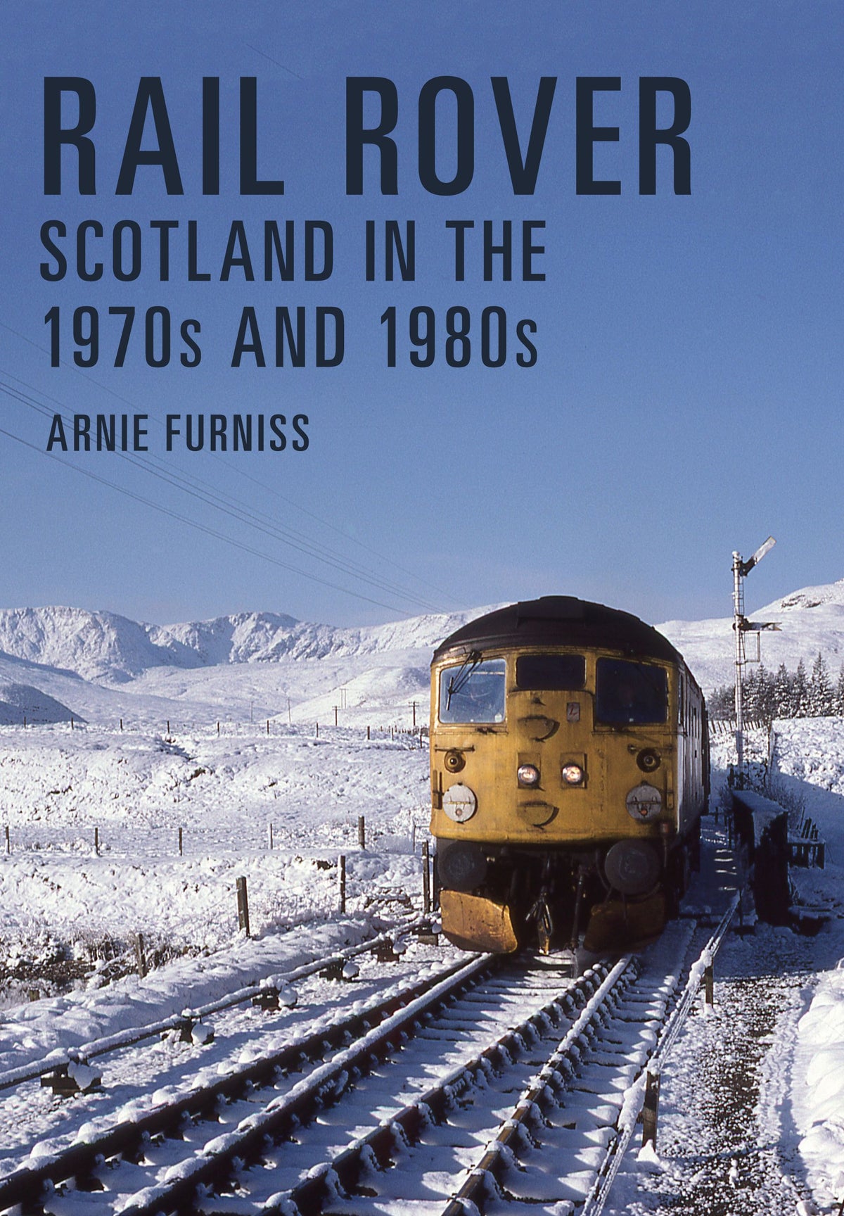Amberley Publishing - Rail Rover Scotland in the 1970’s and the 1980’s - Arnie Furniss