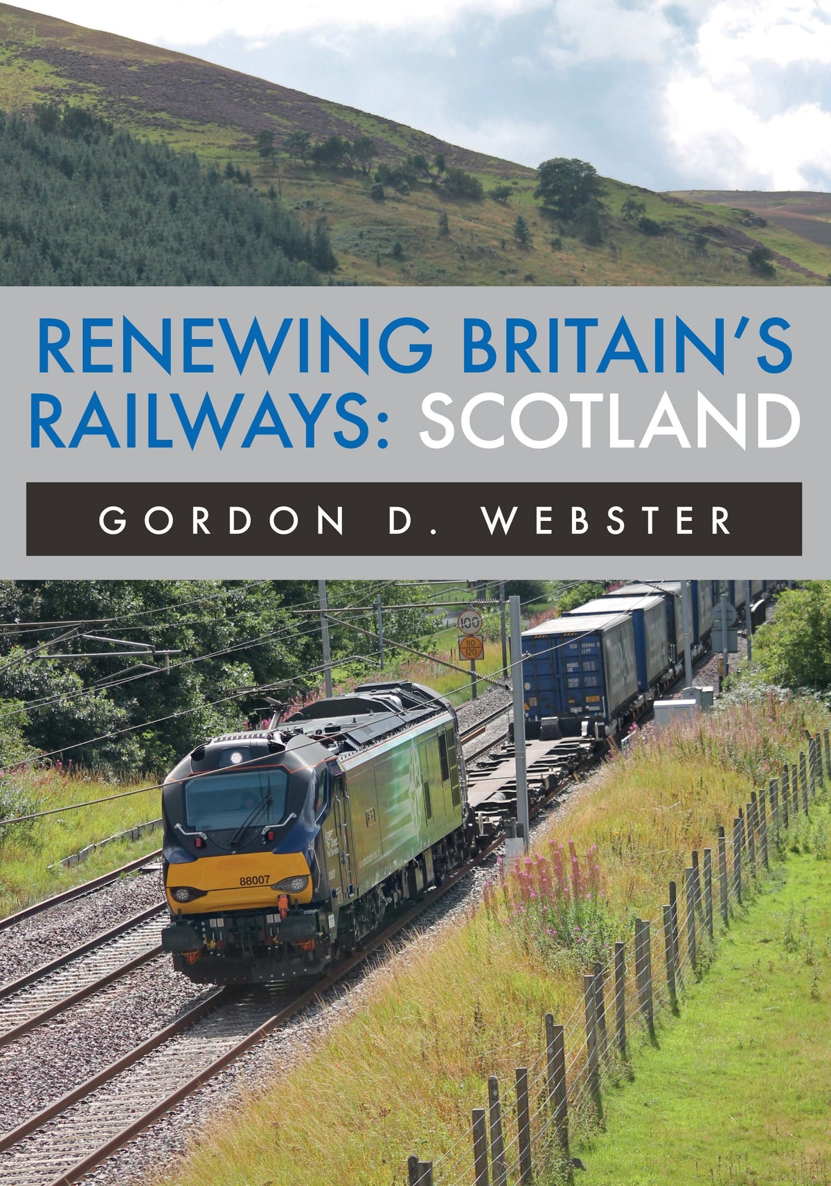 Amberley Publishing - Renewing Britain’s Railways: Scotland - Gordon D Webster