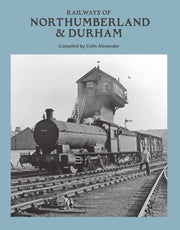 Transport Treasury Publishing - Railways of Northumberland & Durham - Colin Alexander