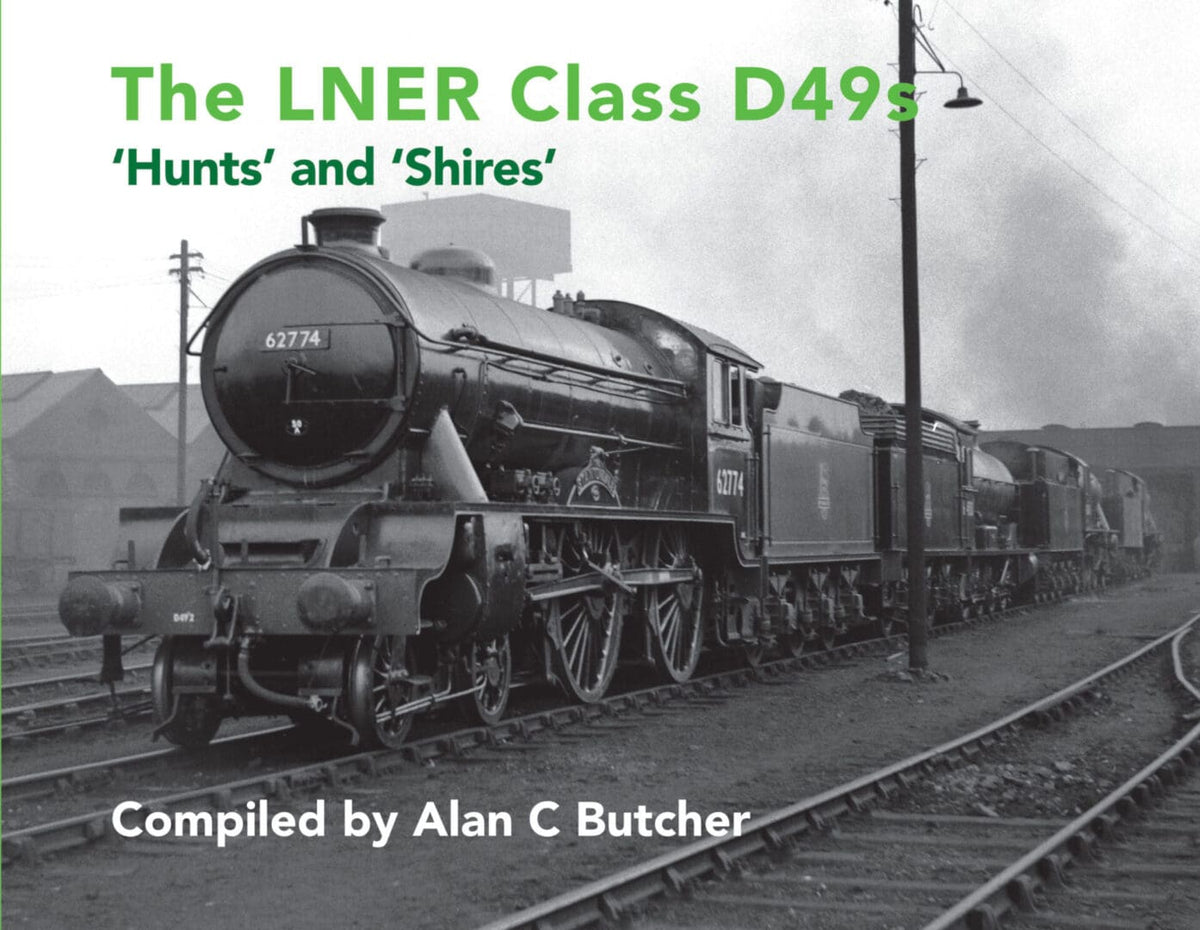 Transport Treasury Publishing - The LNER Class 49's 'Hunts' and 'Shires' - Alan C Butcher