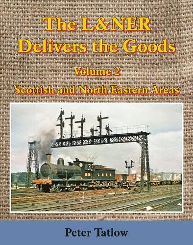 'The L&NER Delivers the Goods Volume Two' by Peter Tatlow - Lightmoor Press