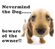 'Never Mind the Dog Beware of the Owner' Metal Wall Sign