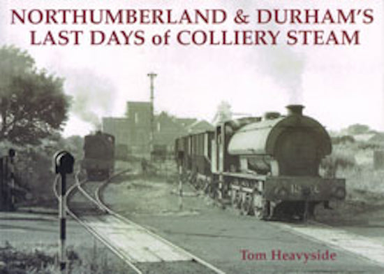 Stenlake Publishing 'Northumberland & Durham's Last Days of Colliery Steam'