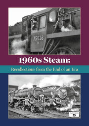 Platform 5 - 1960's Steam: Recollections from the End of an Era