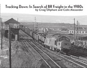 'Tracking Down: In Search of BR Freight in the 1980's' Totem Publishing
