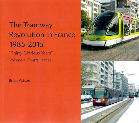 The Tramway Revolution in France 1985-2015 Volume 4; Central France by Brian Patton