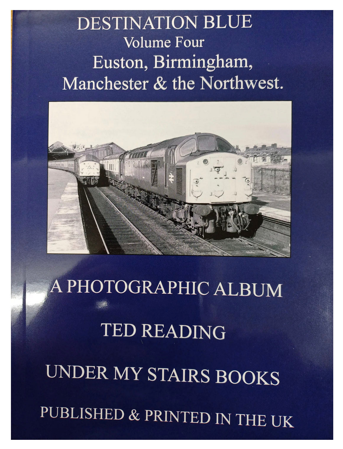 Destination Blue Vol 4 Euston Birmingham Manchester &  N W