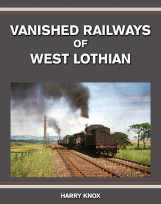 Lightmoor Press 'Vanished Railways of West Lothian' by Harry Knox