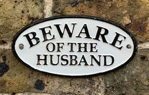 Cast Iron Plaque - Beware of the Husband